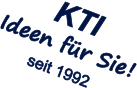 KTI  Ideen für Sie ! seit 1992